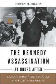 Cover of: The Kennedy assassination--24 hours after: Lyndon B. Johnson's pivotal first day as president
