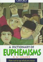 Cover of: A dictionary of euphemisms. by R. W. Holder