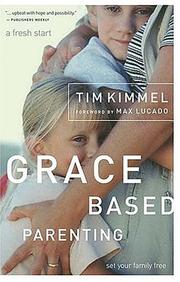 Cover of: Grace-Based Parenting by Tim Kimmel