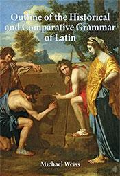 Outline of the historical and comparative grammar of Latin by Michael L. Weiss