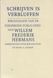 Cover of: Schrijven is verbluffen: bibliografie van de verspreide publicaties van Willem Frederik Hermans