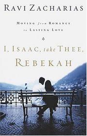 Cover of: I, Isaac, Take Thee, Rebekah by Ravi K. Zacharias