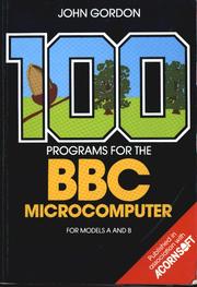 Cover of: 100 programs for the BBC microcomputer | Gordon, John