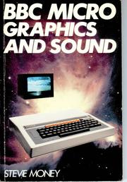 Cover of: BBC Micro Graphics & Sound by Steve Money