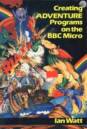 Cover of: Creating Adventure Programs on the BBC Micro by Ian D. Watt