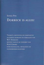 Cover of: Dorbeck is alles!: thema's, motieven en compositie in enkele romans van W.F. Hermans, bezien vanuit de theorie van René Girard over navolging, rivaliteit en zondebokmechansime