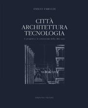 Città, architettura, tecnologia by Emilio Faroldi