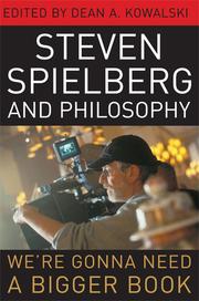 Cover of: Steven Spielberg and philosophy: we're gonna need a bigger book