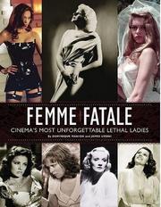 Cover of: Femme Fatale: Cinema's Most Unforgettable Lethal Ladies