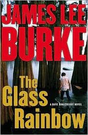 Cover of: The glass rainbow by James Lee Burke
