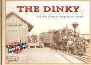 Cover of: The Dinky: C&NW Narrow Gauge in Wisconsin