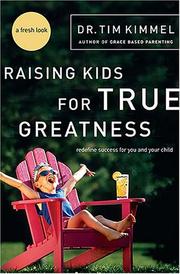 Cover of: Raising kids for true greatness | Tim Kimmel