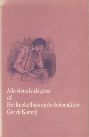 Cover of: Alle vlees is als gras, of Het knekelhuis op de dodenakker