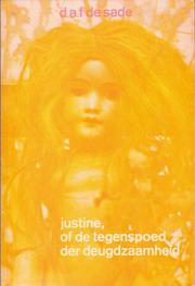 Cover of: Justine, of De tegenspoed der deugdzaamheid by D.A.F. de Sade ; [vert.: Gemma Pappot]