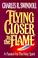 Cover of: Flying closer to the flame
