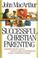 Cover of: Successful Christian parenting