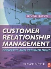 Cover of: Customer relationship management: concepts and technologies: Second edition
