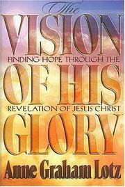 Cover of: The vision of His glory: finding hope through the Revelation of Jesus Christ