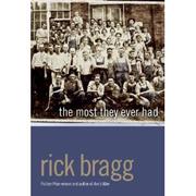 The Most They Ever Had by Rick Bragg