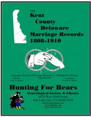 Early Kent County Delaware Marriage Records 1808-1910 by Nicholas Russell Murray