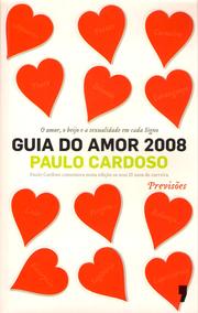 Cover of: Guia do Amor 2008: O amor, o beijo e a sexualidade em cada Signo