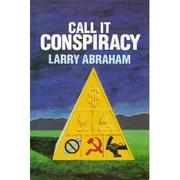 Call It Conspiracy by Larry Abraham