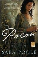 Poison : a novel of the Renaissance by Sara Poole