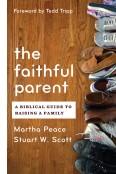 Cover of: The faithful parent: a biblical guide to raising a family
