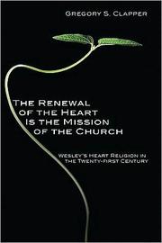 Cover of: The Renewal of the Heart is the Mission of the Church: Wesley's heart religion in the twenty-first century