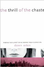 Cover of: The Thrill of the Chaste by Dawn Eden, Dawn Eden