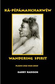 Cover of: Wandering Spirit: Plains Cree War Chief by 