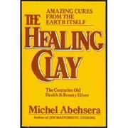 The healing clay by Michel Abehsera