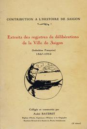 Cover of: CONTRIBUTION A L'HISTOIRE DE SAIGON Extraits des registres de délibérations de la ville de Saigon de 1867 à 1916