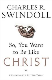 Cover of: So, You Want To Be Like Christ? by Charles R. Swindoll