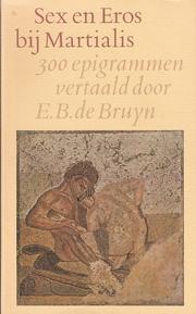Cover of: Sex en Eros bij Martialis by vert. [uit het Latijn] en van een naw. voorz. door E.B. de Bruyn