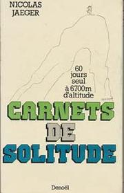 Cover of: Carnets de solitude: 60 jours seul à 6700 mètres d'altitude