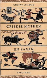 Cover of: Griekse mythen en sagen by Gustav Schwab ; vert. door J.K. van den Brink
