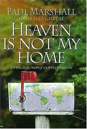 Cover of: Heaven is not my home by Paul A. Marshall