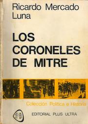 Cover of: Los coroneles de Mitre by Ricardo Mercado Luna
