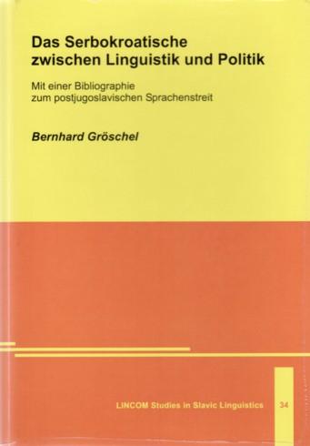 Das Serbokroatische zwischen Linguistik und Politik by Bernhard Gröschel.