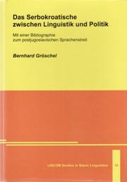 Cover of: Das Serbokroatische zwischen Linguistik und Politik by Bernhard Gröschel.