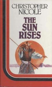 Cover of: The Sun Rises by Christopher Nicole, Christopher Nicole