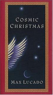 Cover of: Cosmic Christmas by Max Lucado