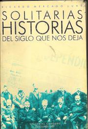 Cover of: Solitarias historias del siglo que nos deja by Ricardo Mercado Luna