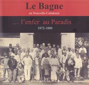 Cover of: Le Bagne en Nouvelle-Calédonie....l'enfer au Paradis - 1872-1880