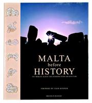 Cover of: Malta before history by editor, Daniel Cilia ; drawings, Elise Schonhowd ... [et al.] ; [foreword by Colin Renfrew].