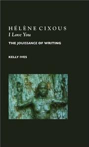 Cover of: Hélène Cixous, I love you: the jouissance of writing