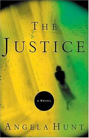 Cover of: The justice by Angela Elwell Hunt