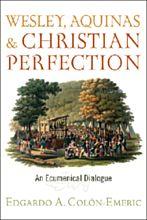 Cover of: Wesley, Aquinas, and Christian perfection by Edgardo Antonio Colón-Emeric