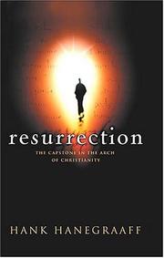 Cover of: Resurrection The Capstone In The Arch Of Christianity by Hank H. Hanegraaff